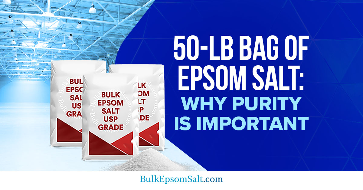 importance of 50 lb bag of epsom salt purity