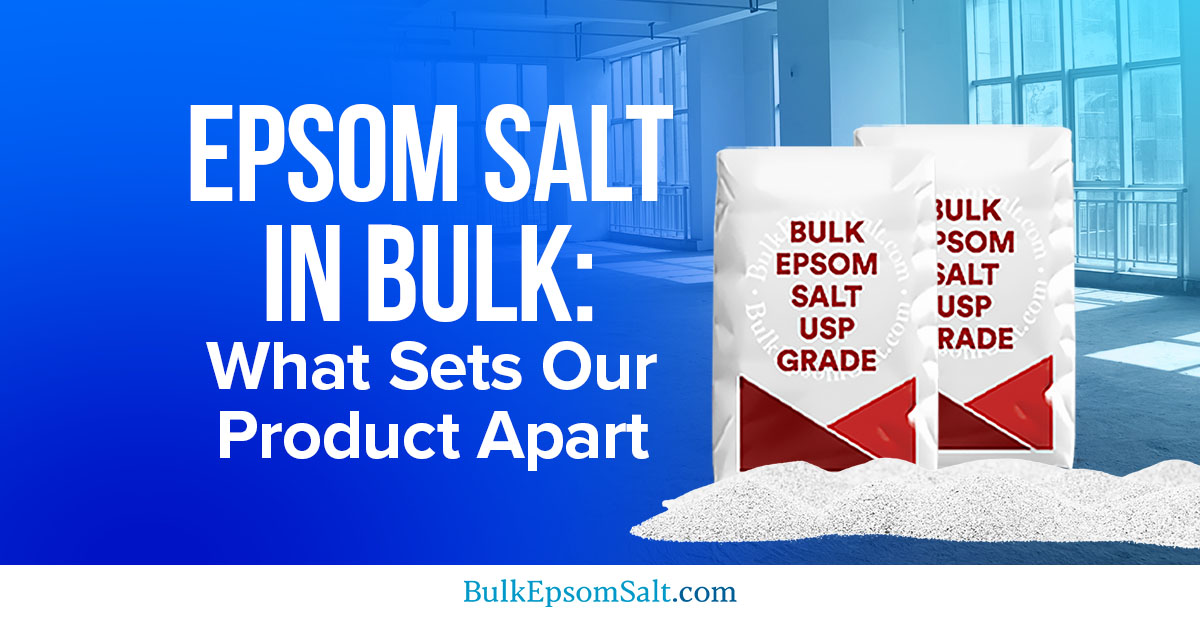 what sets our epsom salt in bulk apart
