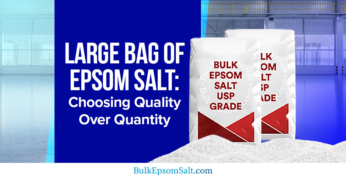 large bag of epsom salt quality over quantity