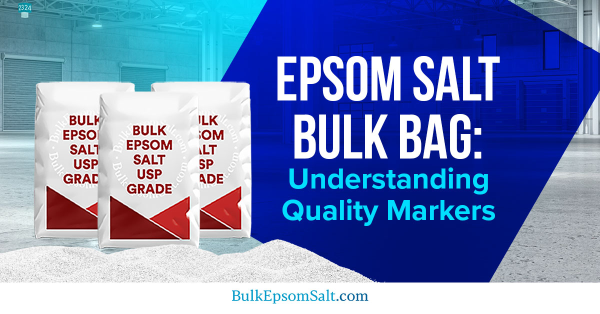 understanding epsom salt bulk bag quality markers