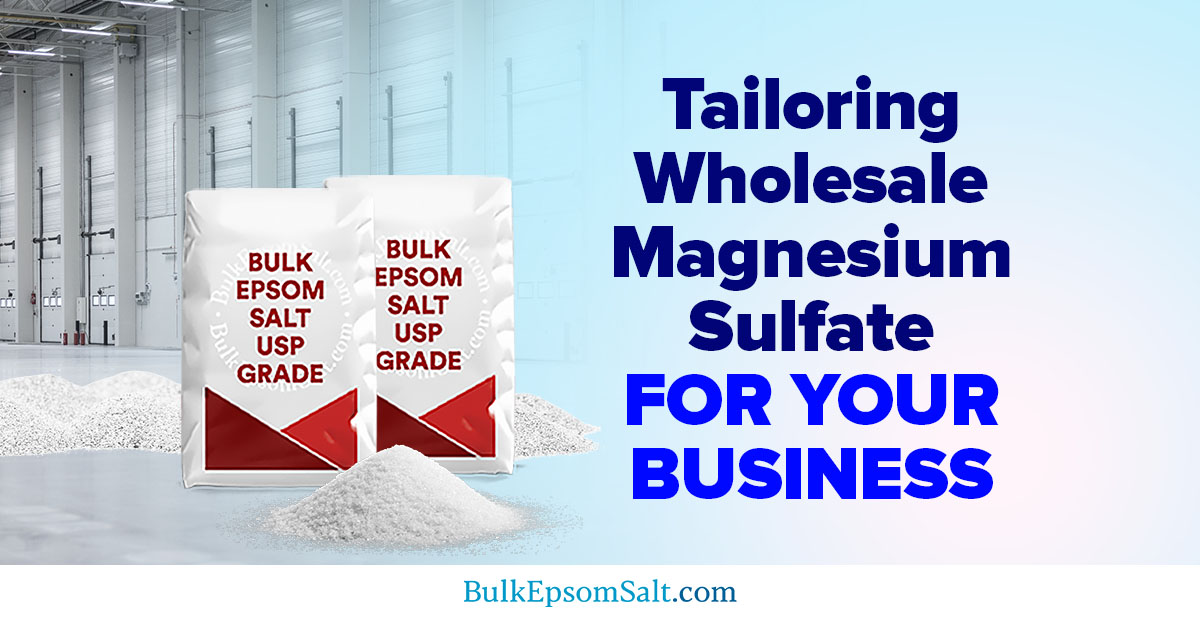 tailoring magnesium sulfate wholesale for business