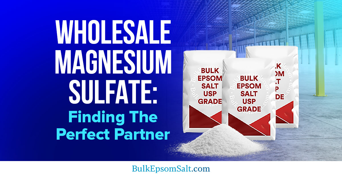 finding the perfect wholesale magnesium sulfate supplier