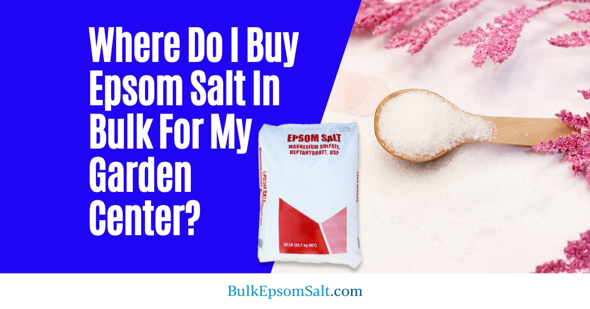 where do i buy epsom salt in bulk for garden center