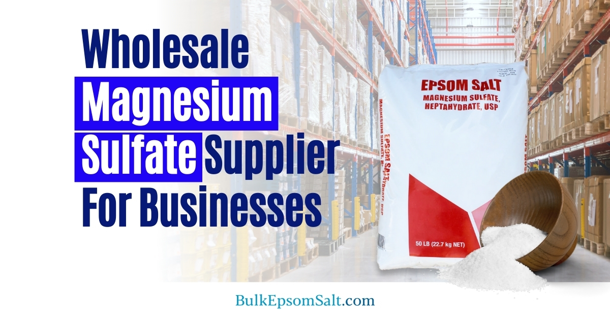 choosing the right wholesale magnesium sulfate heptahydrate supplier