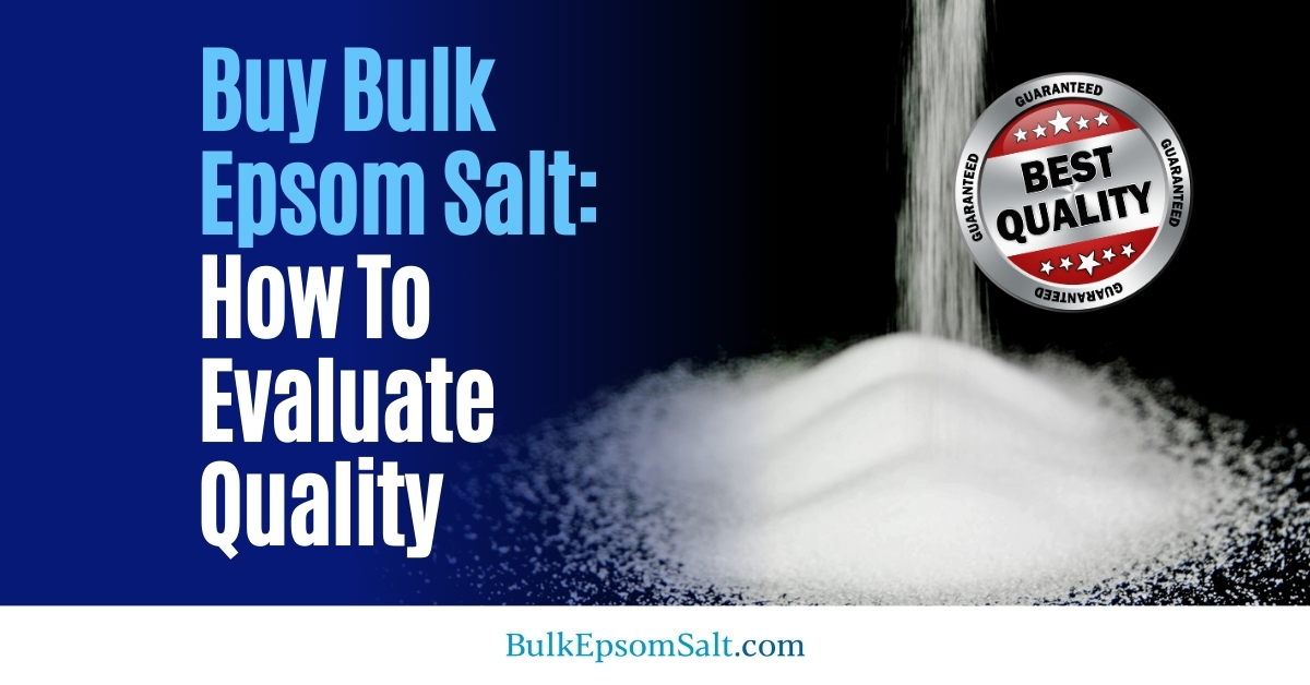 evaluating quality when you buy bulk epsom salt