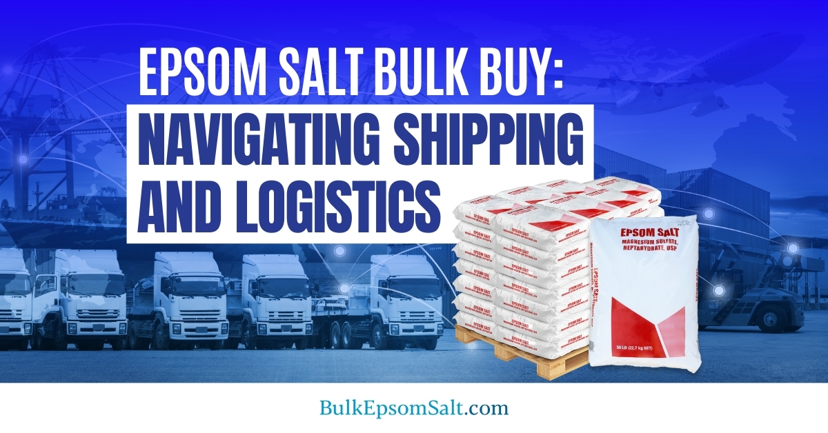 epsom salt bulk buy shipping and logistics