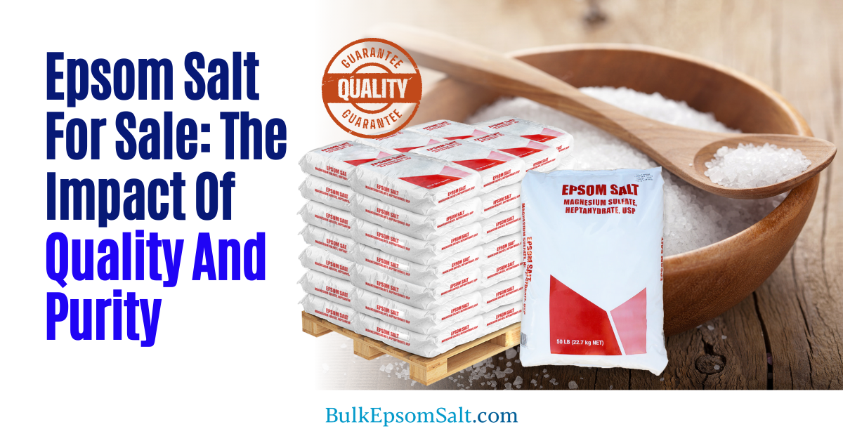 impact of epsom salt for sale quality and purity