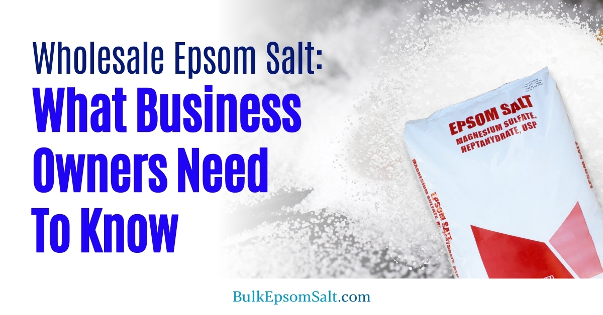 what business owners need to know about wholesale epsom salt