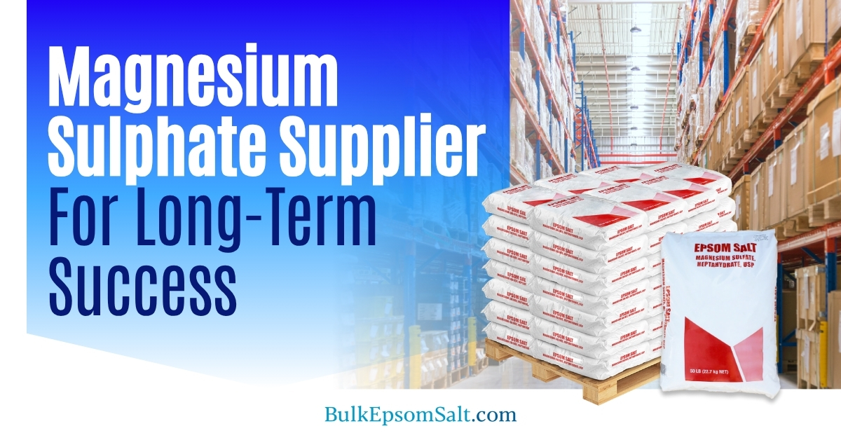 magnesium sulphate epsom salt supplier for long-term success
