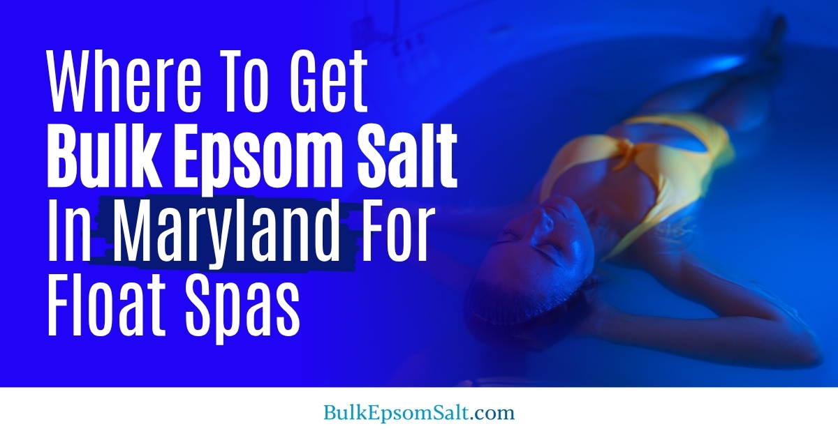 where to get bulk epsom salt in maryland for float spas