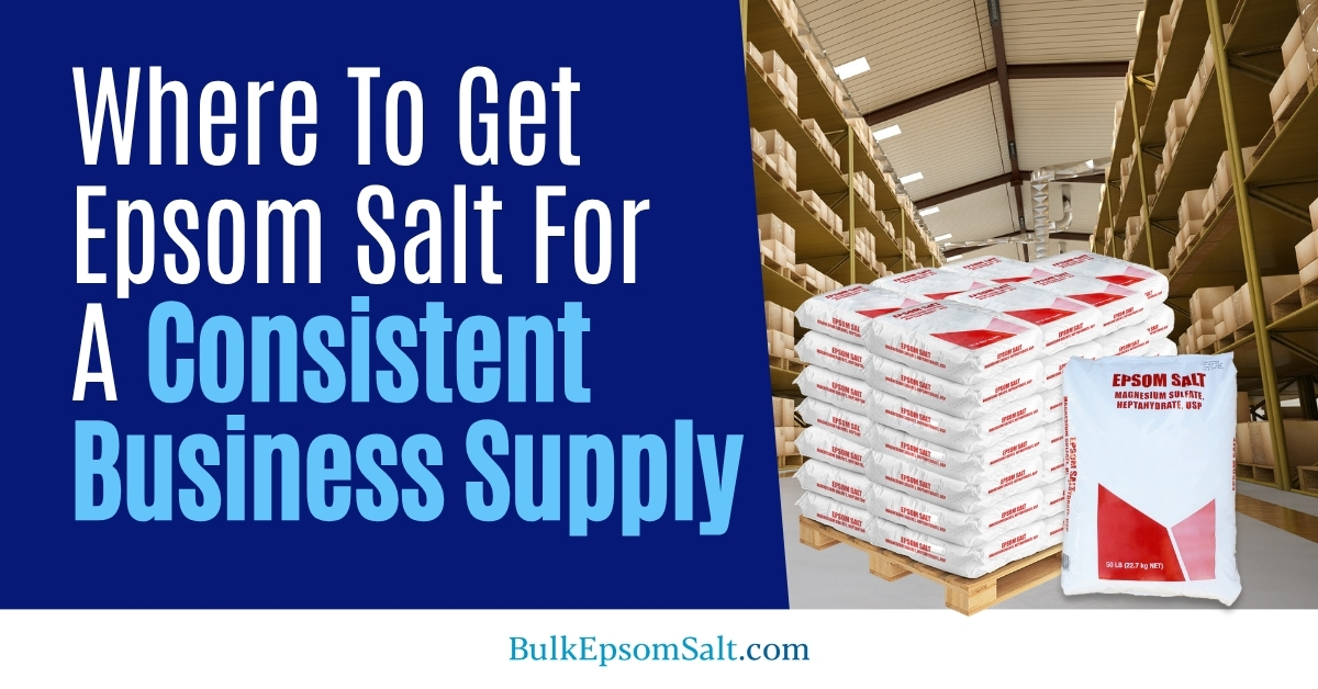 where to get epsom salt for consistent business supply