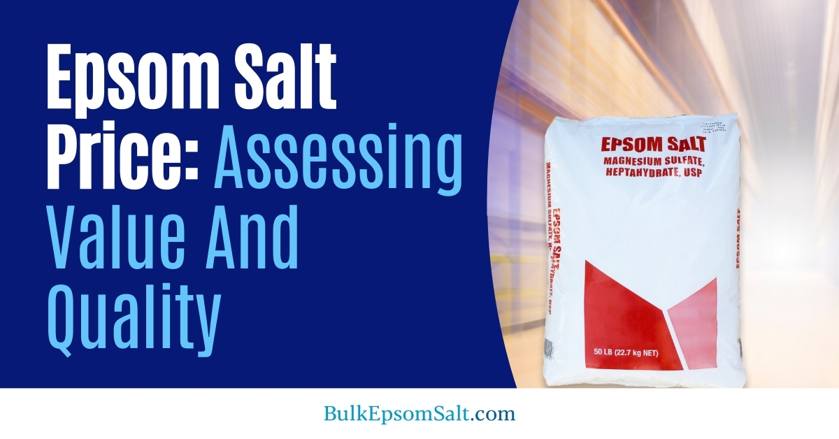 assess value and quality with epsom salt price