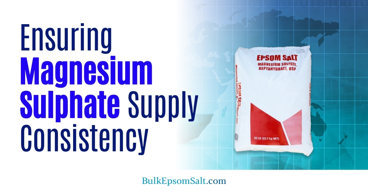 ensuring magnesium sulphate epsom salt supply consistency