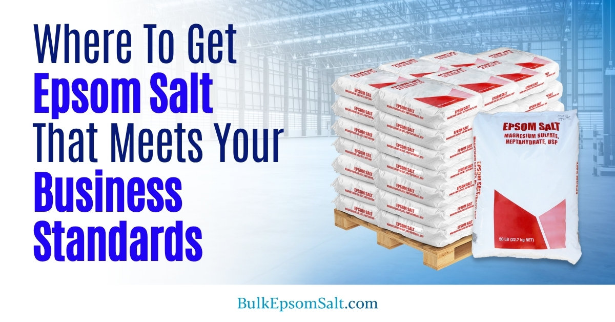 where to get epsom salt that meets business standards
