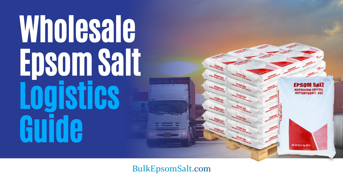 wholesale epsom salt logistics guide