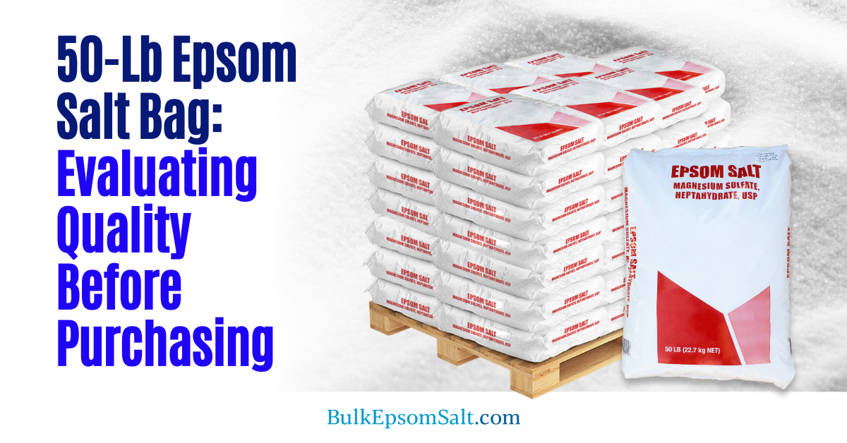 evaluating bulk epsom salt 50 lb bag quality