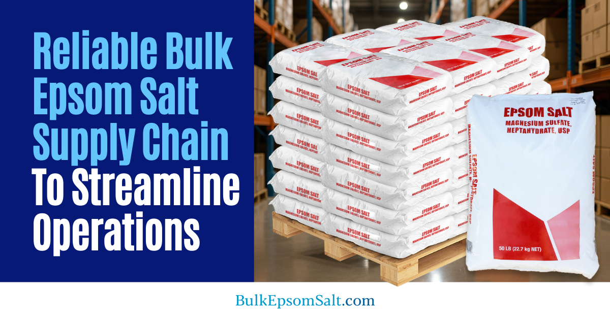 streamline operations with reliable bulk epsom salt supply chain