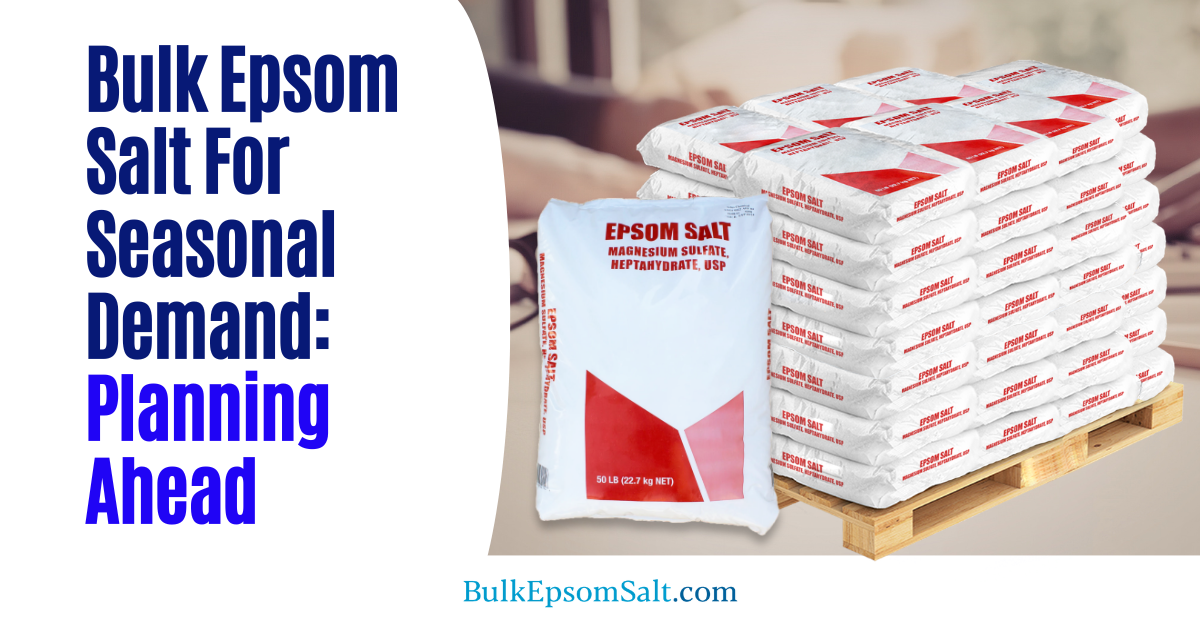 bulk epsom salts for seasonal demand