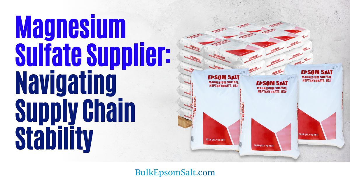 navigate supply chain with magnesium sulfate supplier