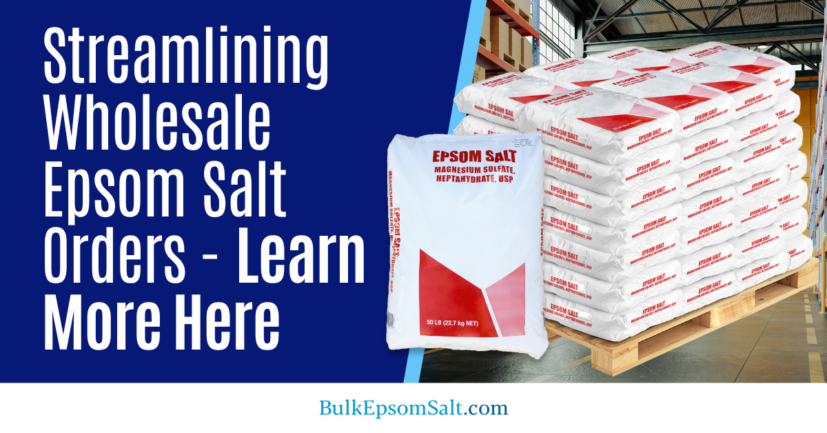 streamlining wholesale epsom salt orders